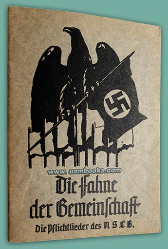 Die Fahne der Gemeinschaft Pflichtlieder des NSLB, Herausgegeben im Auftrage des Reichswalters des Nationalsozialistischen Lehrerbundes von Carl Wolf, Reichsschulungwalter des NSLB